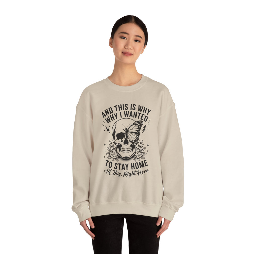 'And This Is Why I Wanted To Stay Home' Sweatshirt