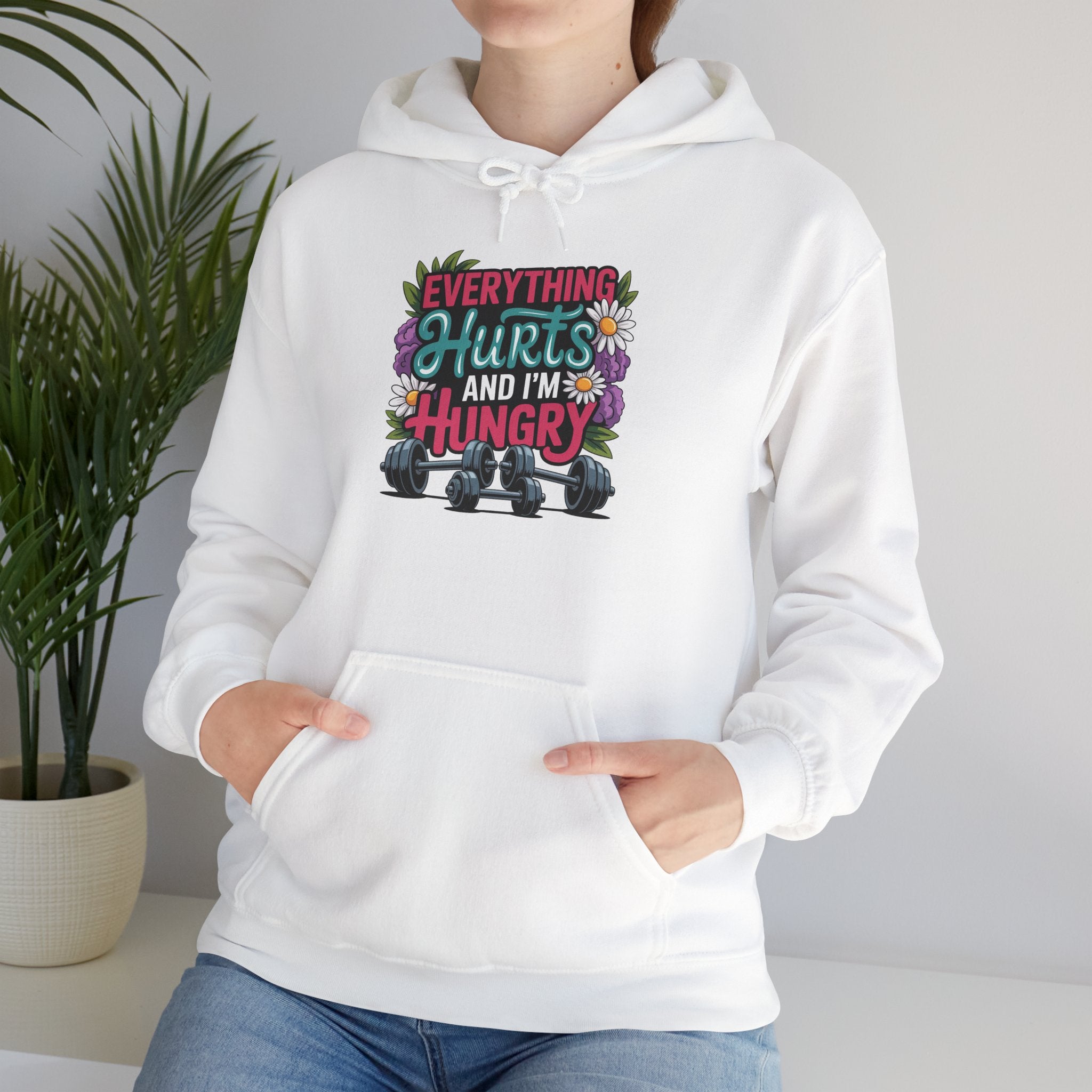 Everything Hurts and I'm Hungry Hoodie