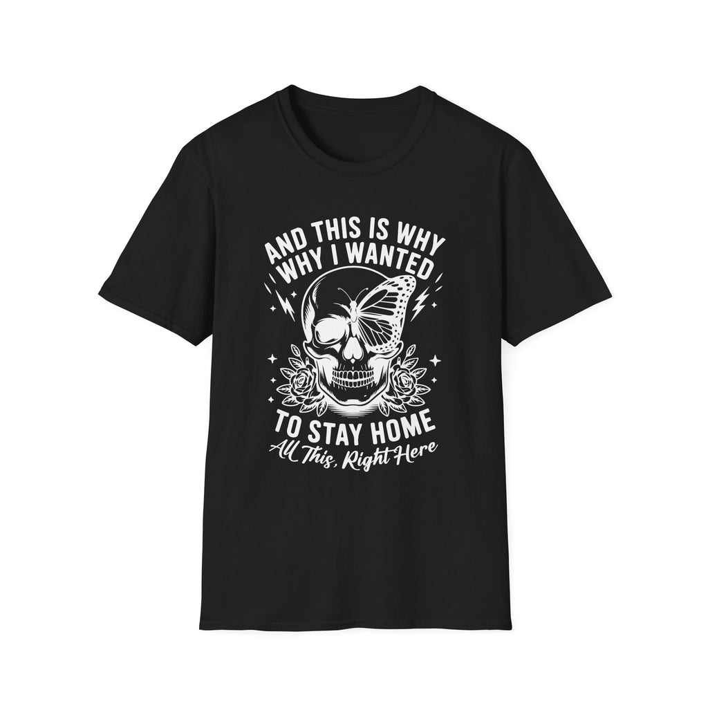 'And This Is Why I Wanted To Stay Home' Tee