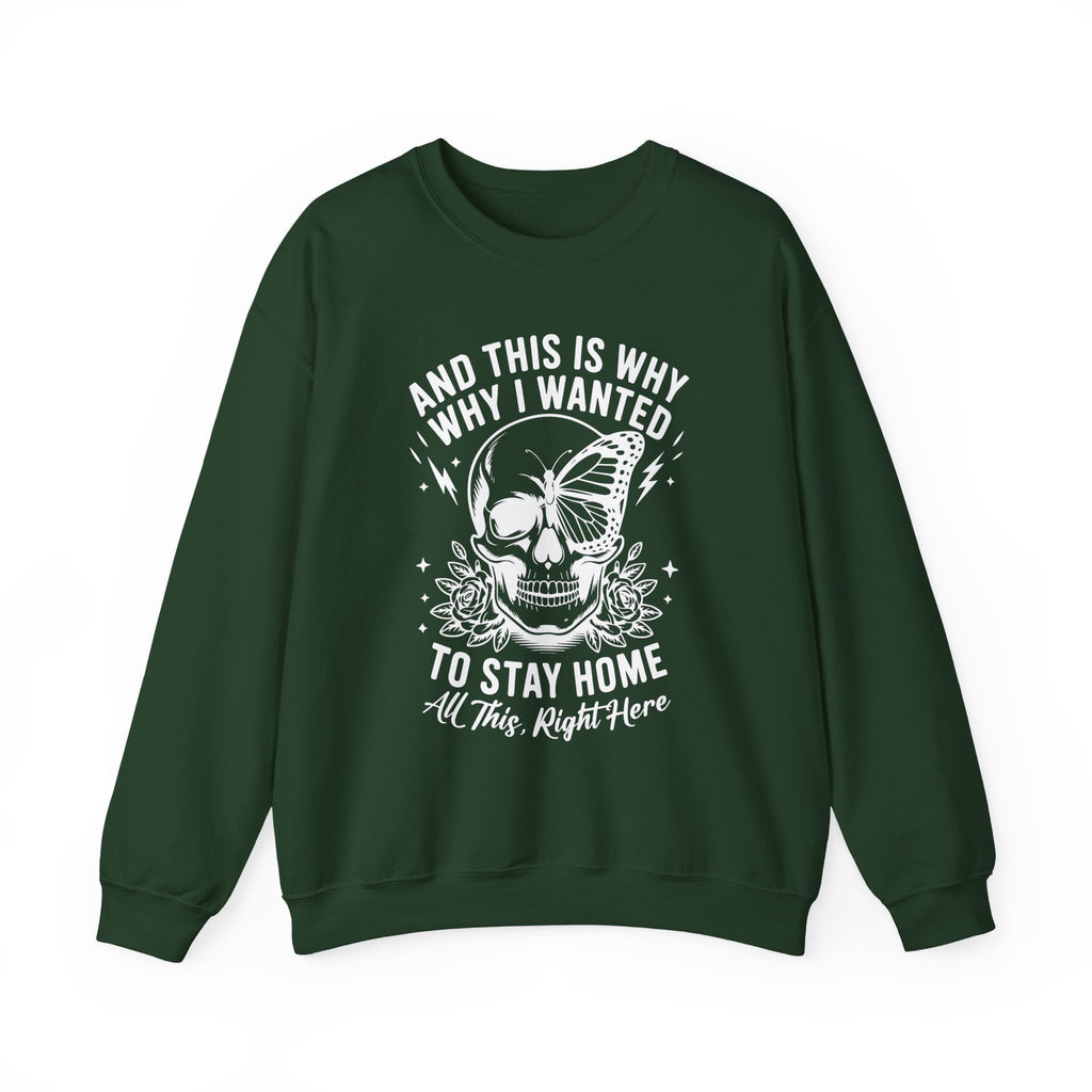 'And This Is Why I Wanted To Stay Home' Sweatshirt
