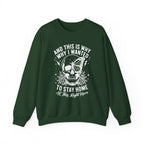 'And This Is Why I Wanted To Stay Home' Sweatshirt