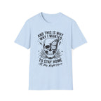 'And This Is Why I Wanted To Stay Home' Tee