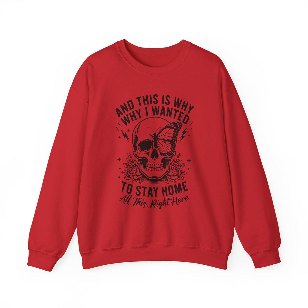 'And This Is Why I Wanted To Stay Home' Sweatshirt