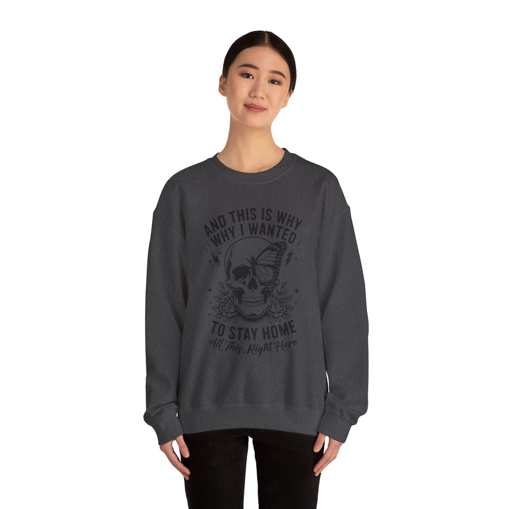 'And This Is Why I Wanted To Stay Home' Sweatshirt