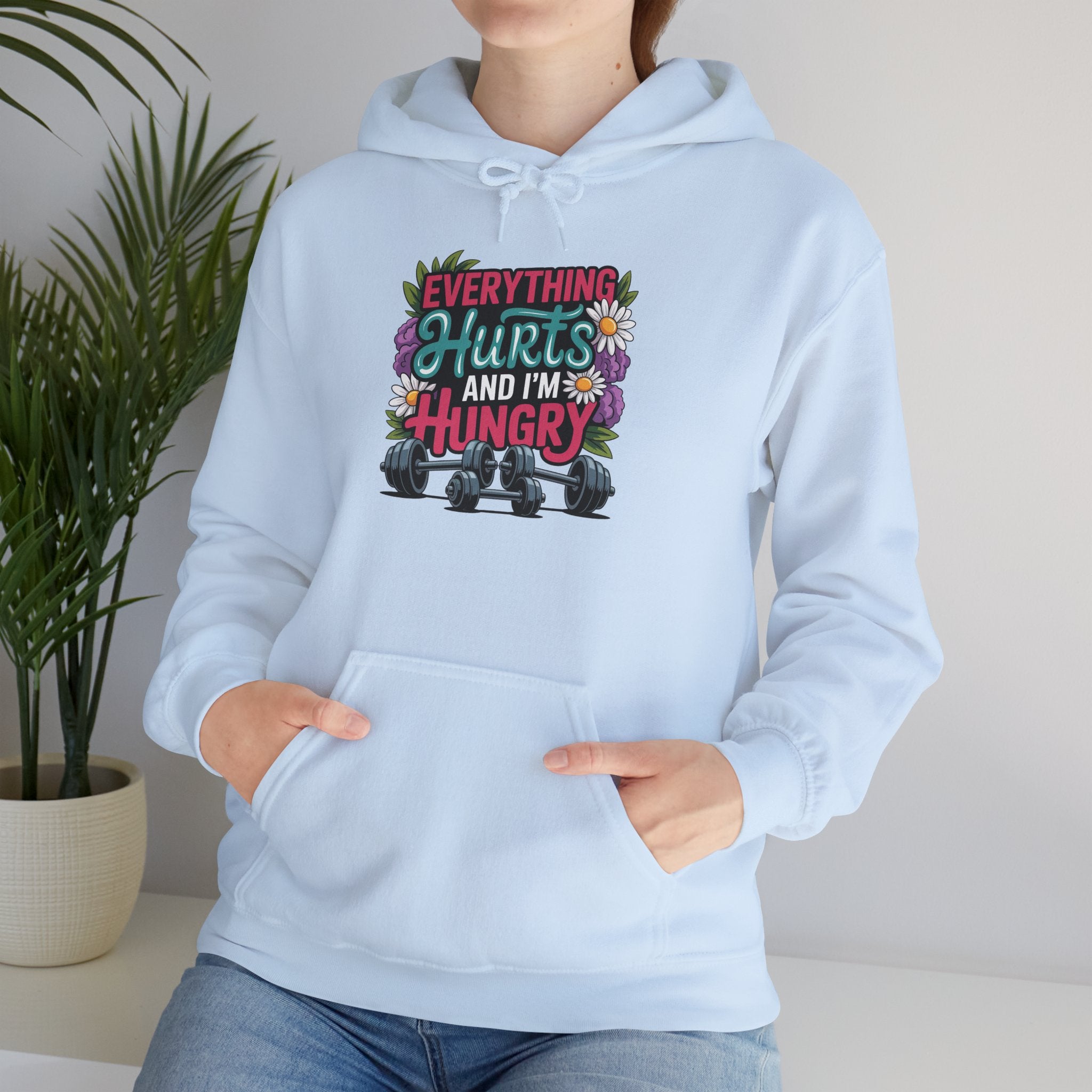 Everything Hurts and I'm Hungry Hoodie