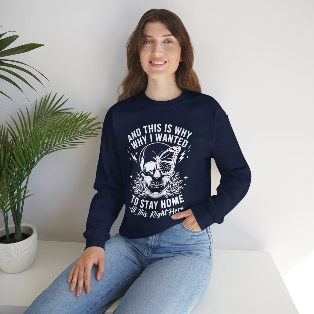 'And This Is Why I Wanted To Stay Home' Sweatshirt