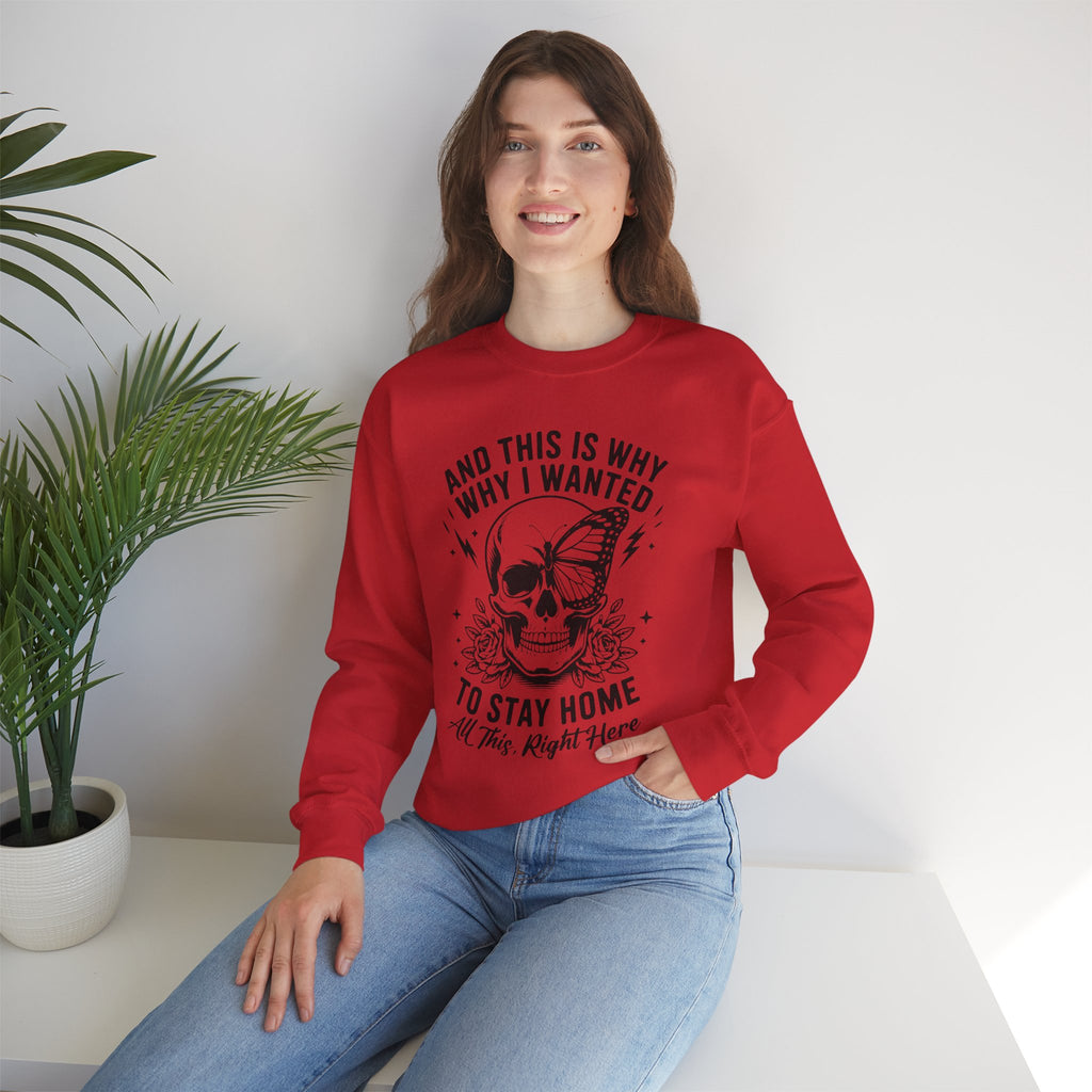 'And This Is Why I Wanted To Stay Home' Sweatshirt