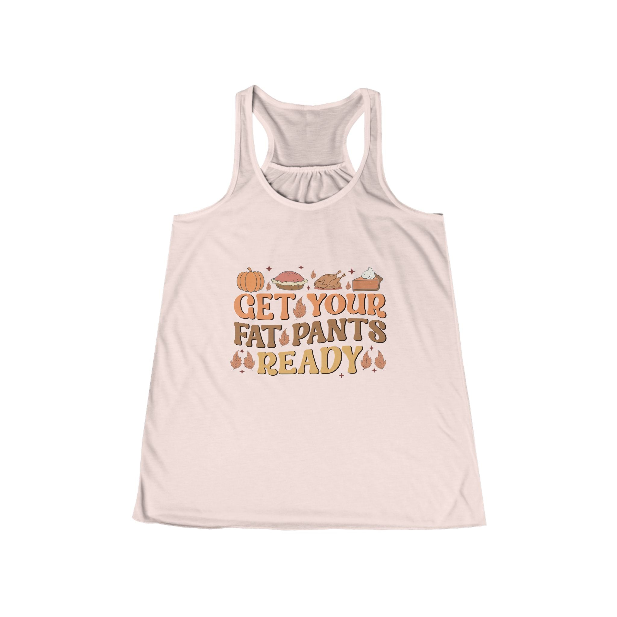 Get Your Fat Pants Ready Flowy Racerback Tank