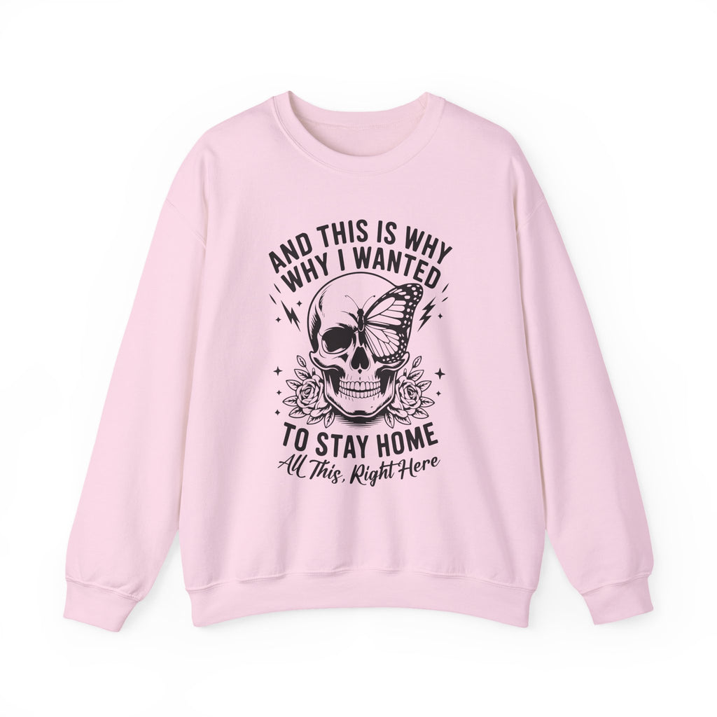 'And This Is Why I Wanted To Stay Home' Sweatshirt