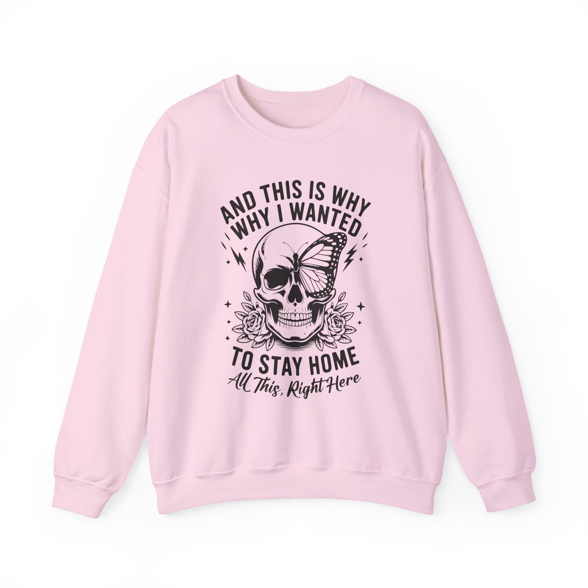 'And This Is Why I Wanted To Stay Home' Sweatshirt