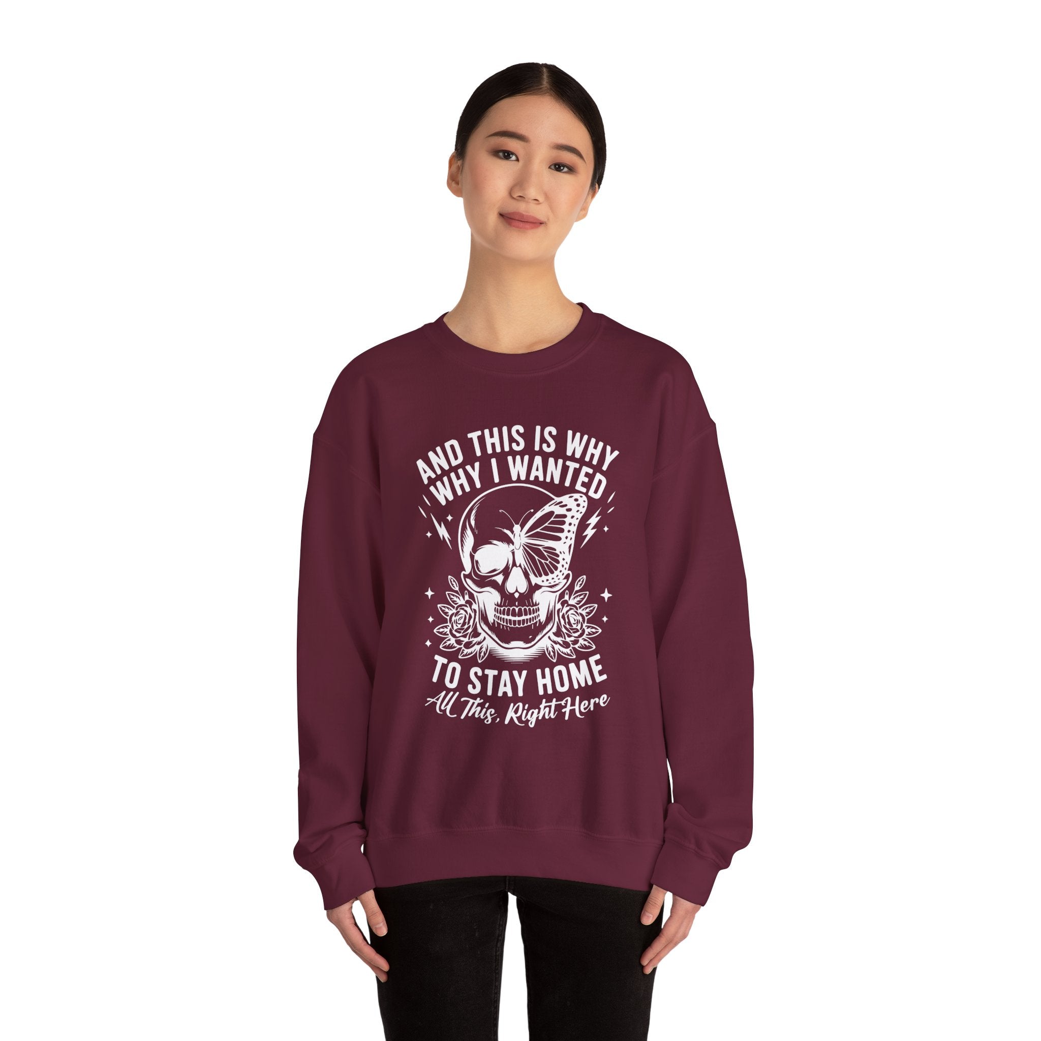 'And This Is Why I Wanted To Stay Home' Sweatshirt
