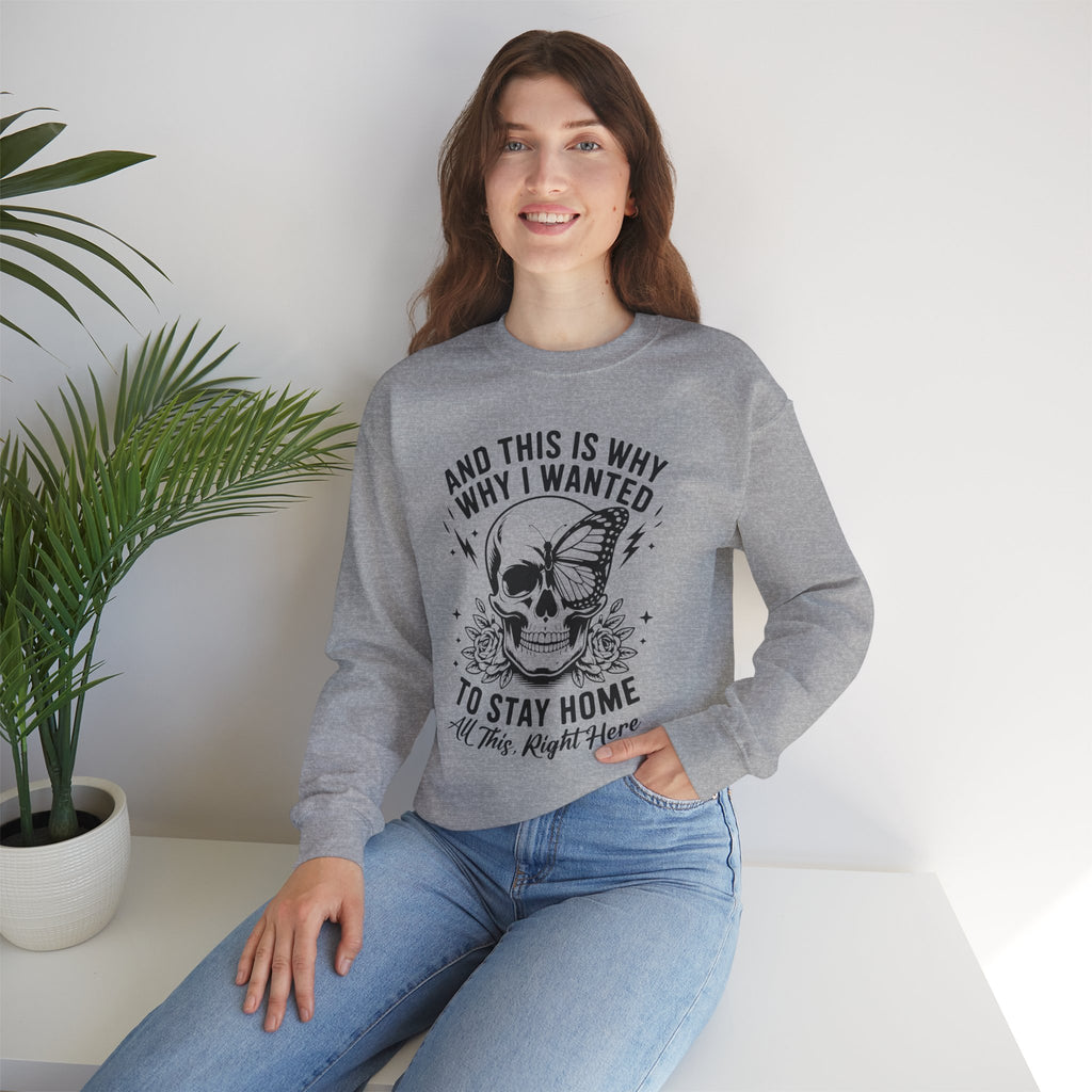 'And This Is Why I Wanted To Stay Home' Sweatshirt
