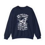 'And This Is Why I Wanted To Stay Home' Sweatshirt