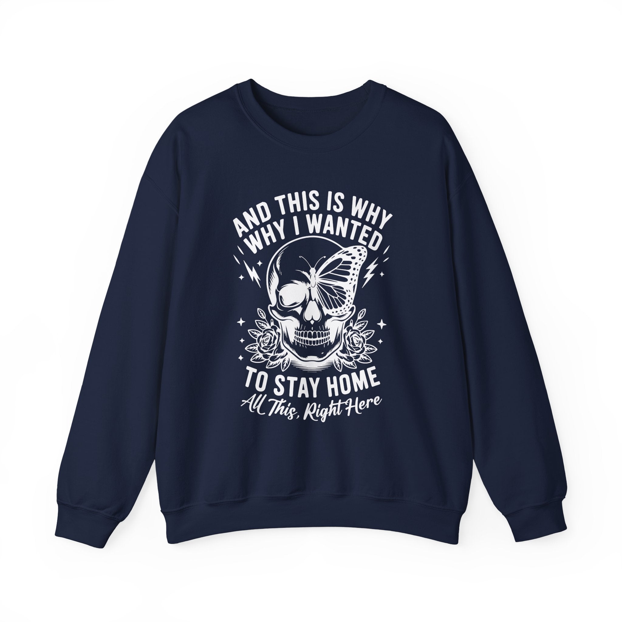 'And This Is Why I Wanted To Stay Home' Sweatshirt