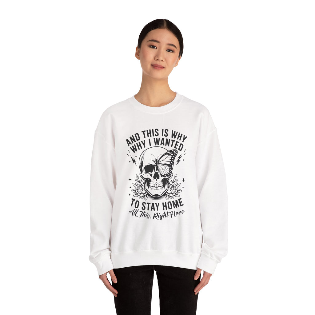 'And This Is Why I Wanted To Stay Home' Sweatshirt