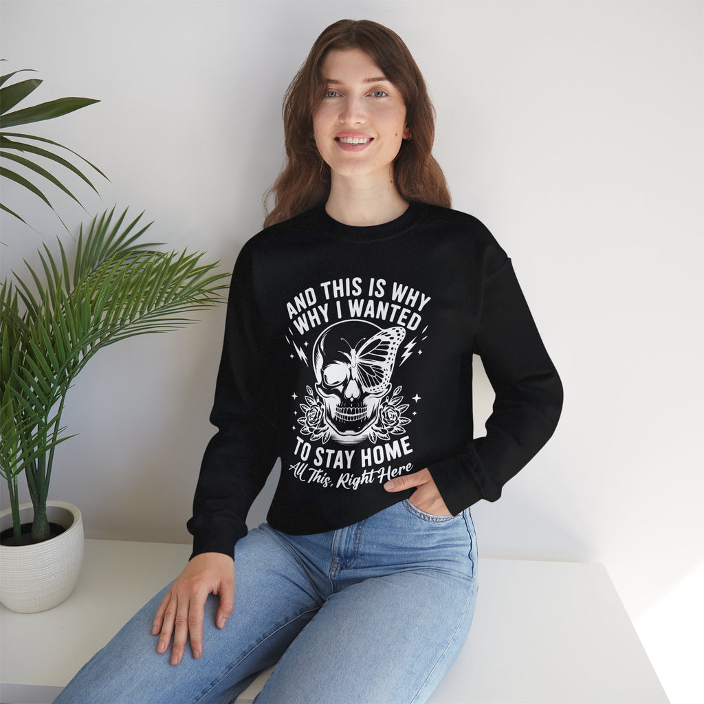 'And This Is Why I Wanted To Stay Home' Sweatshirt