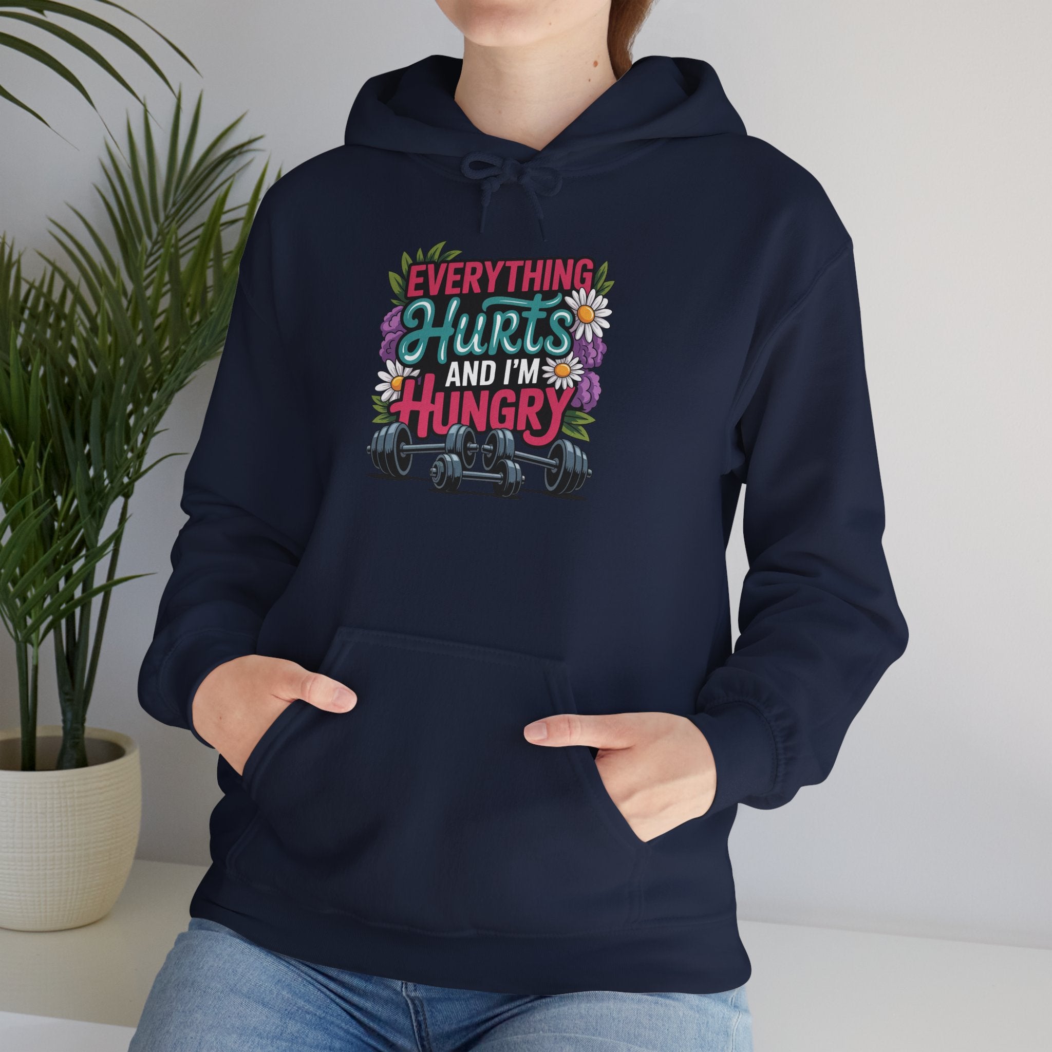 Everything Hurts and I'm Hungry Hoodie