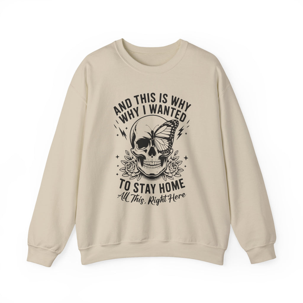 'And This Is Why I Wanted To Stay Home' Sweatshirt