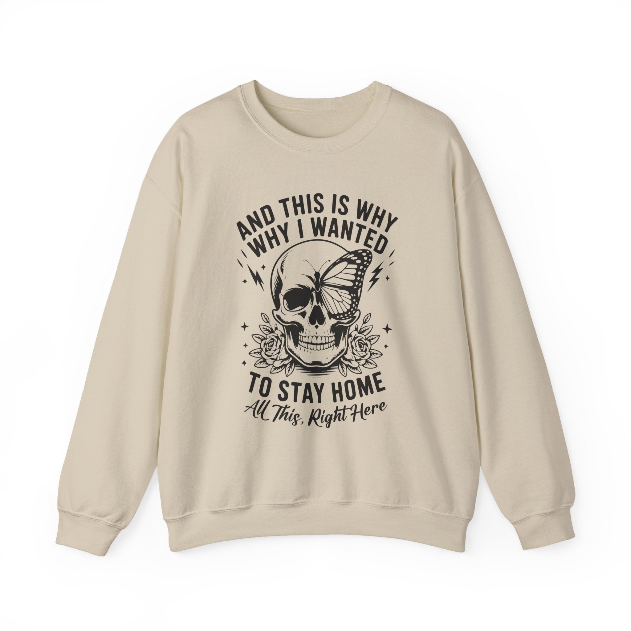 'And This Is Why I Wanted To Stay Home' Sweatshirt