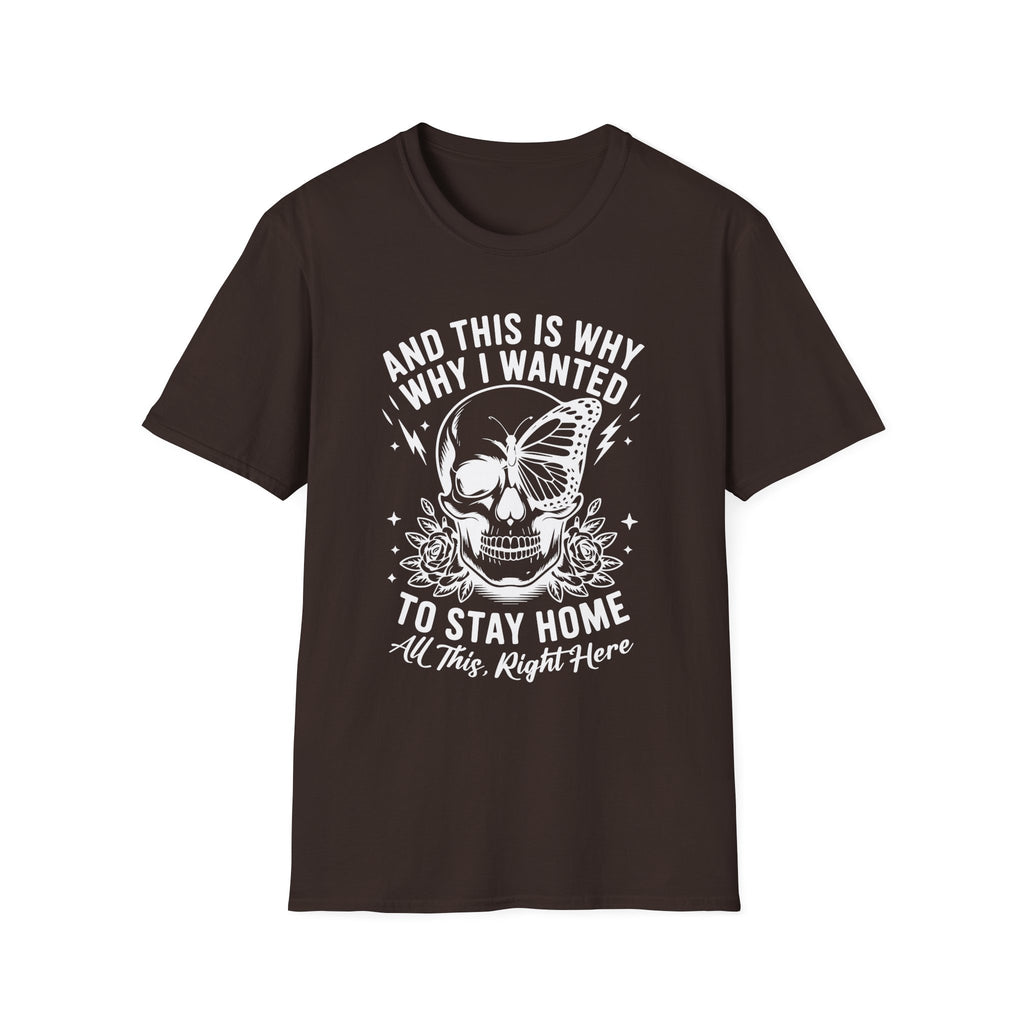 'And This Is Why I Wanted To Stay Home' Tee