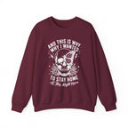 'And This Is Why I Wanted To Stay Home' Sweatshirt