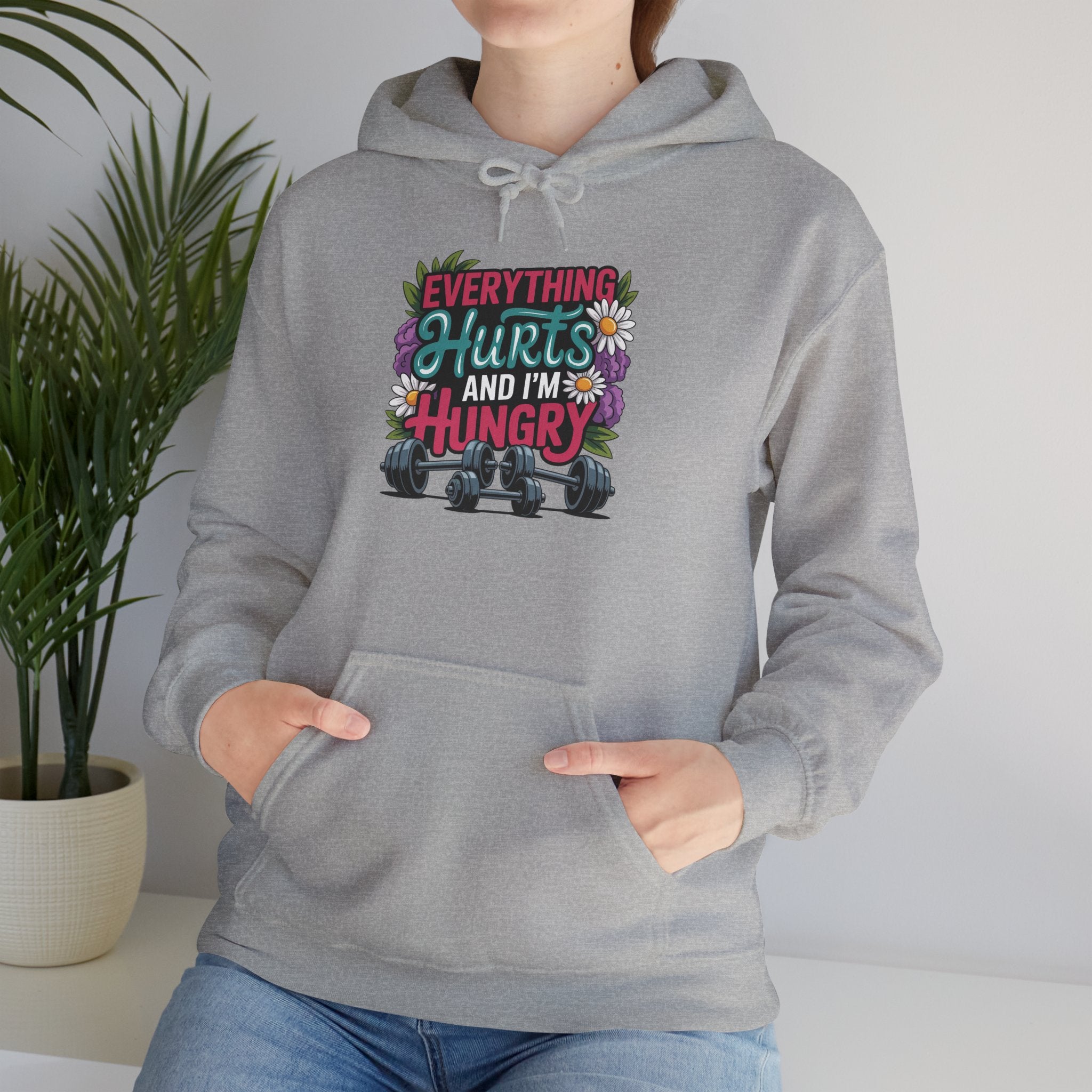 Everything Hurts and I'm Hungry Hoodie