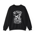'And This Is Why I Wanted To Stay Home' Sweatshirt