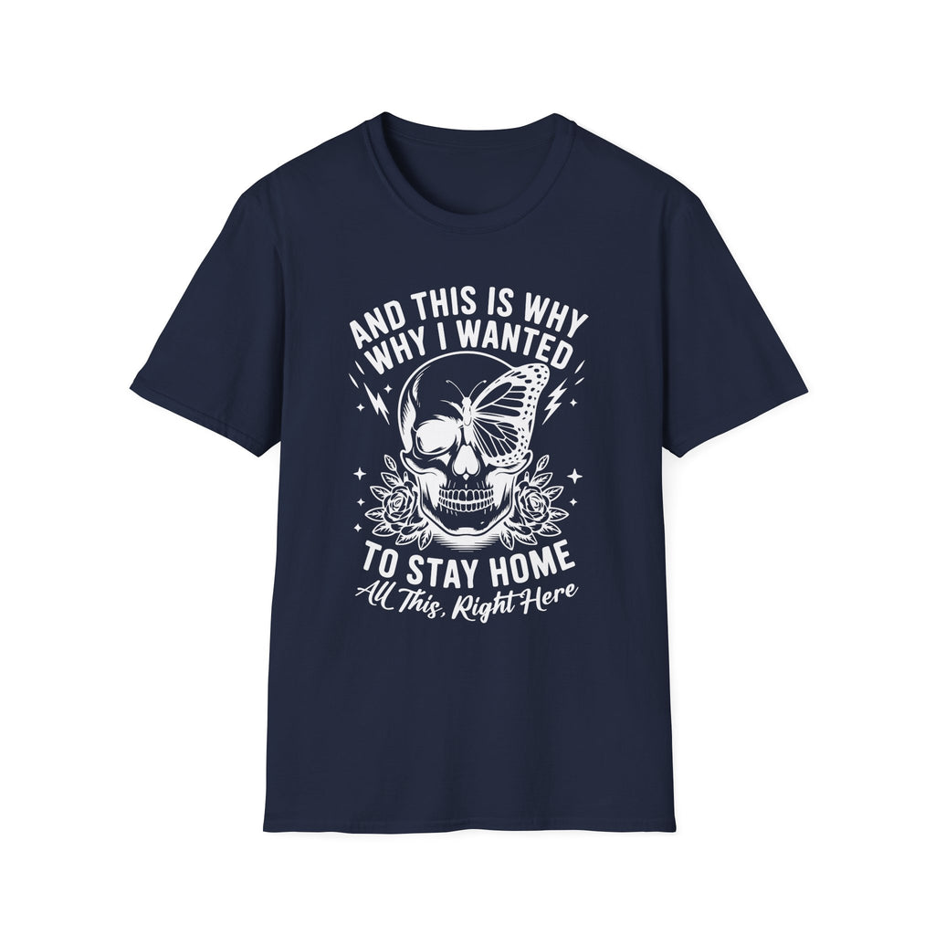 'And This Is Why I Wanted To Stay Home' Tee