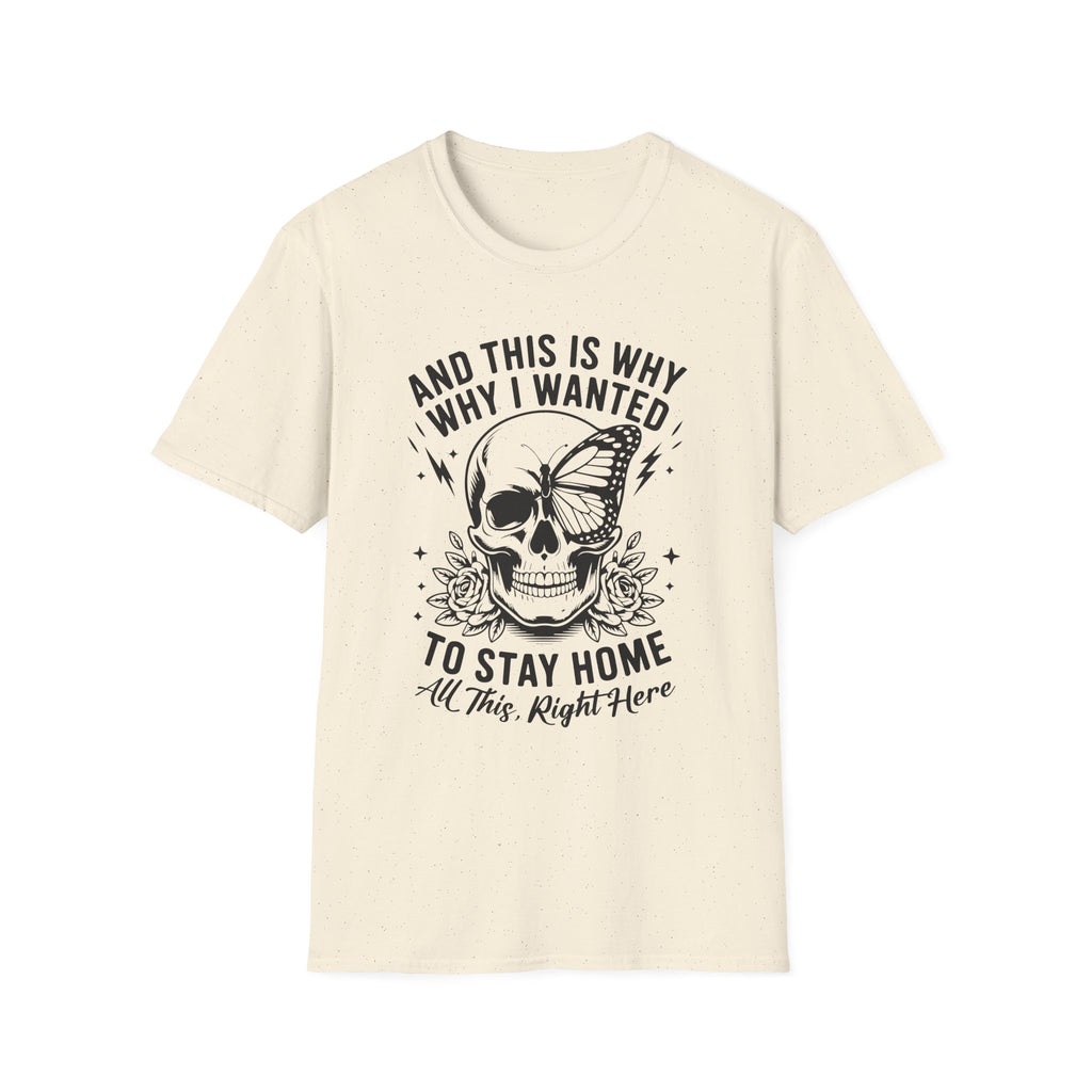 'And This Is Why I Wanted To Stay Home' Tee