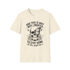 'And This Is Why I Wanted To Stay Home' Tee