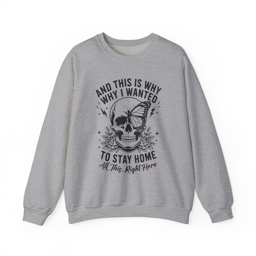 'And This Is Why I Wanted To Stay Home' Sweatshirt
