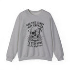 'And This Is Why I Wanted To Stay Home' Sweatshirt