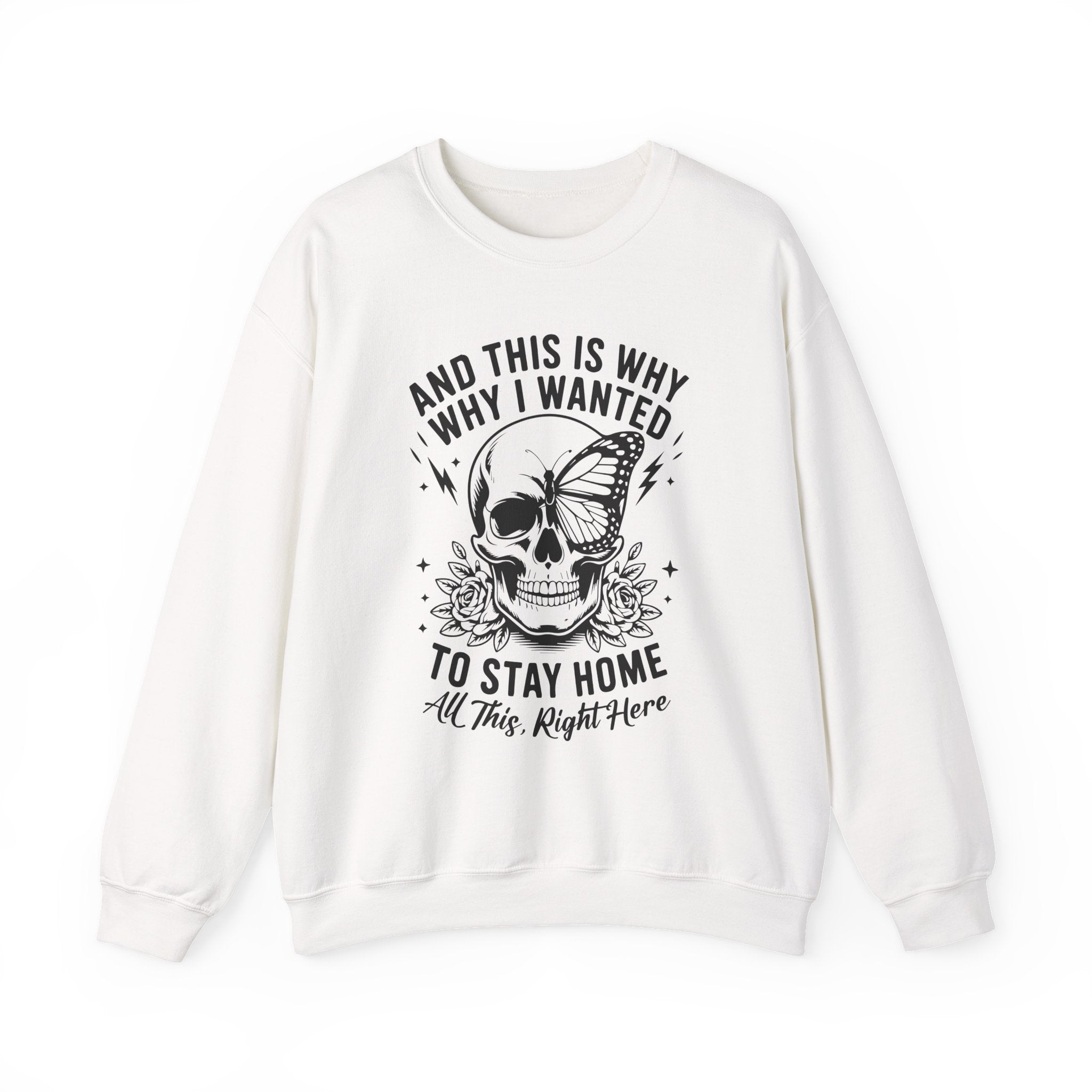 'And This Is Why I Wanted To Stay Home' Sweatshirt