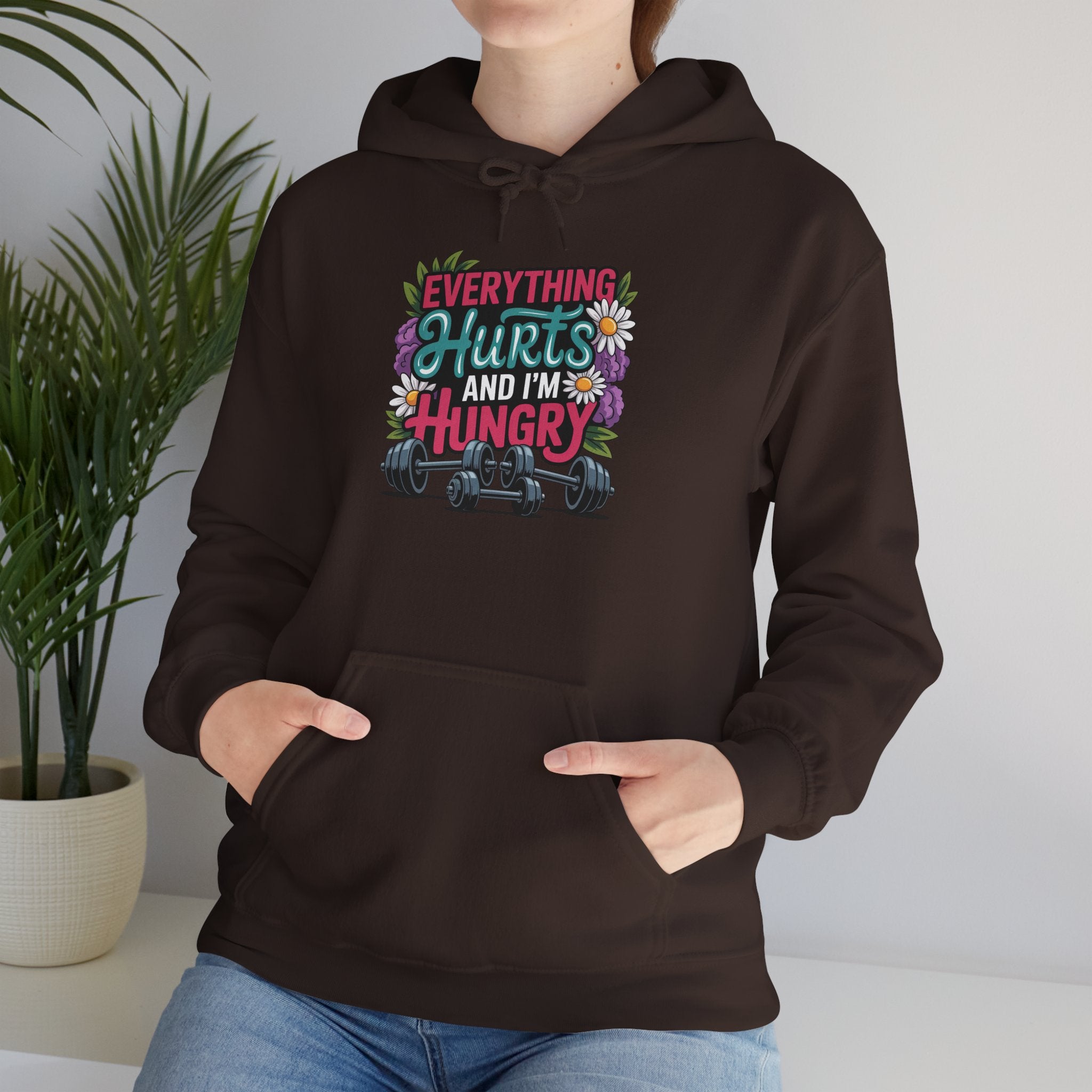 Everything Hurts and I'm Hungry Hoodie