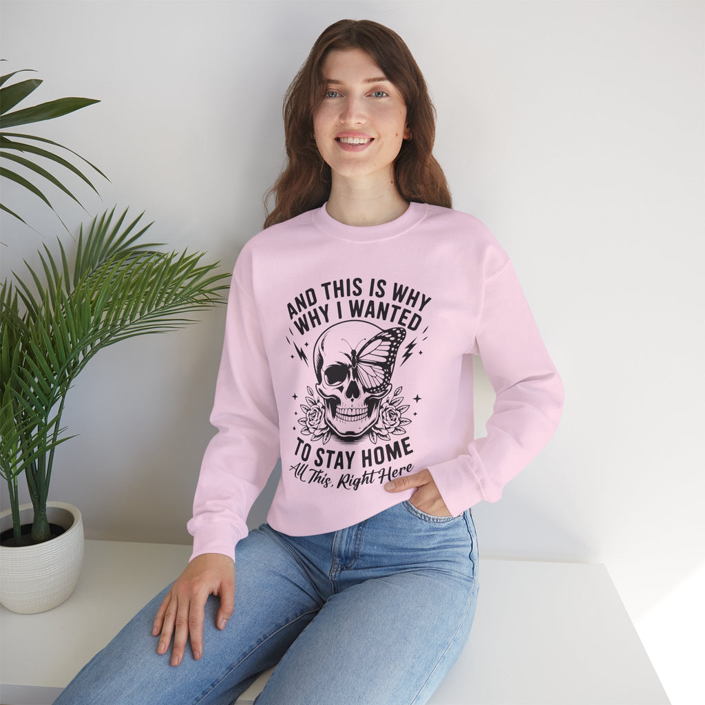 'And This Is Why I Wanted To Stay Home' Sweatshirt