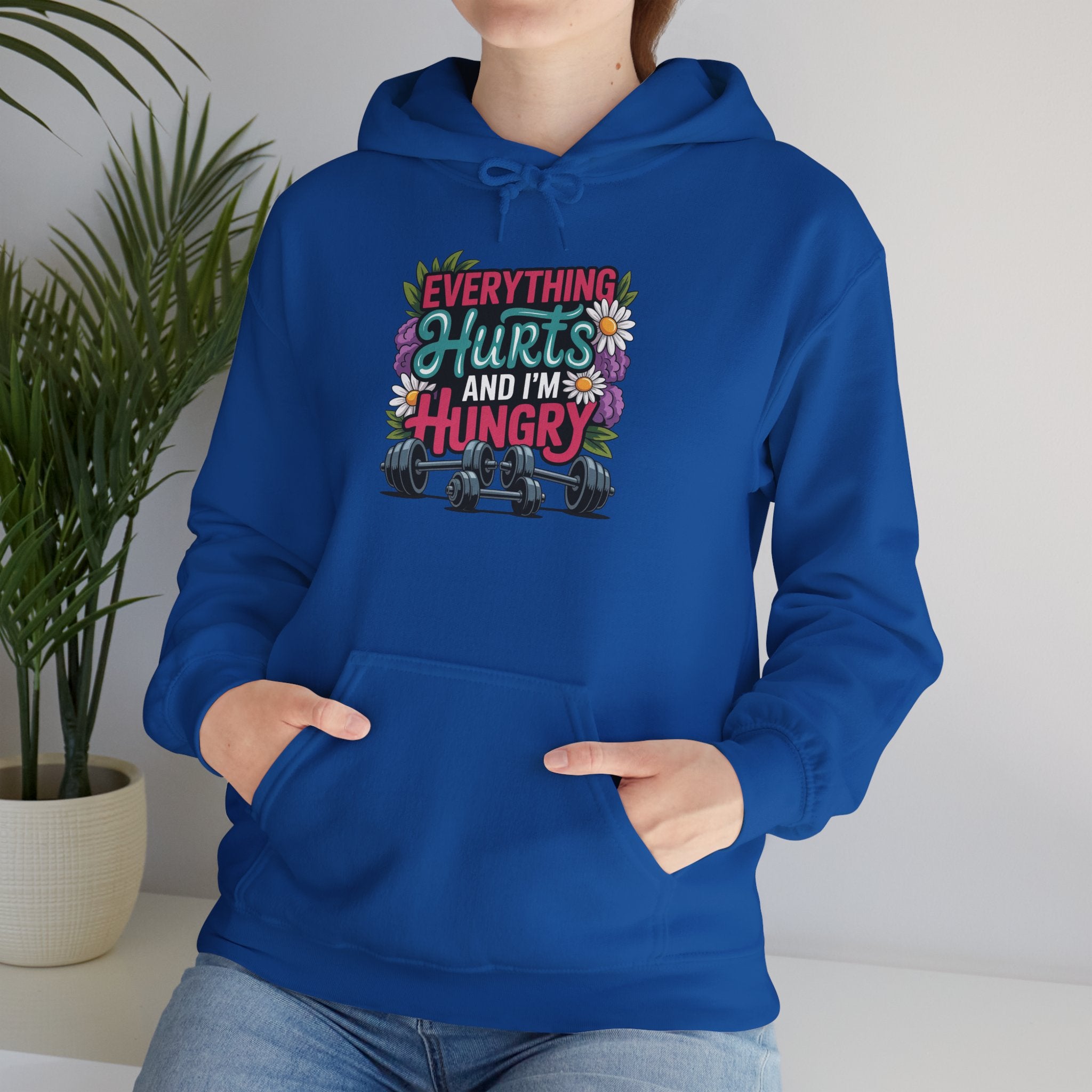Everything Hurts and I'm Hungry Hoodie