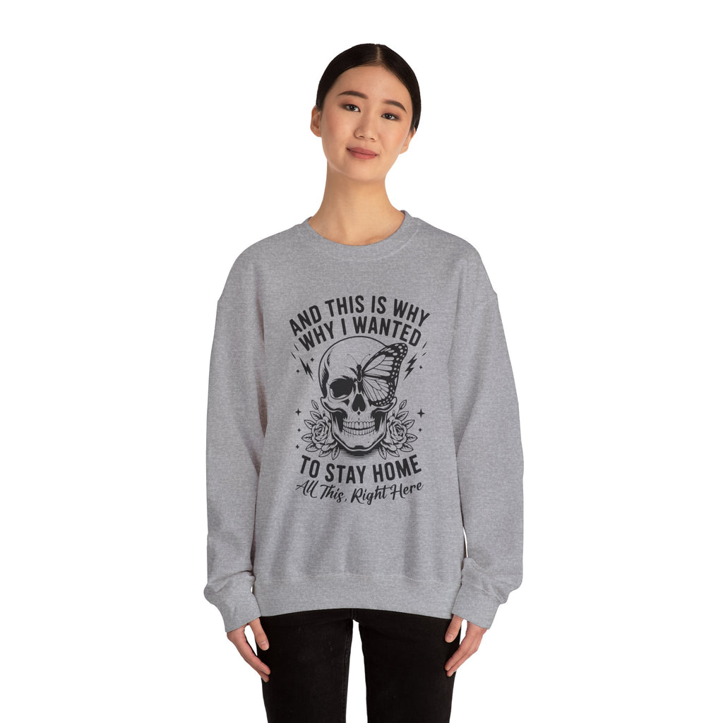 'And This Is Why I Wanted To Stay Home' Sweatshirt