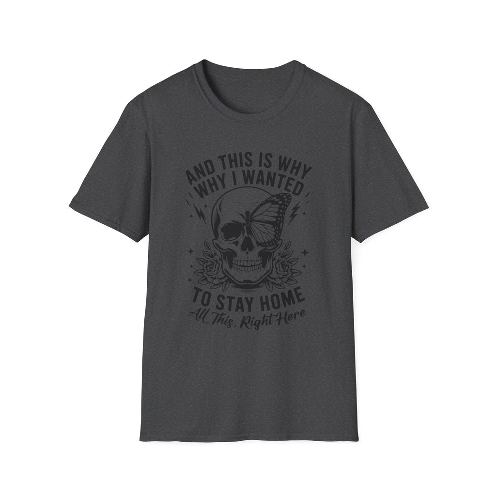 'And This Is Why I Wanted To Stay Home' Tee