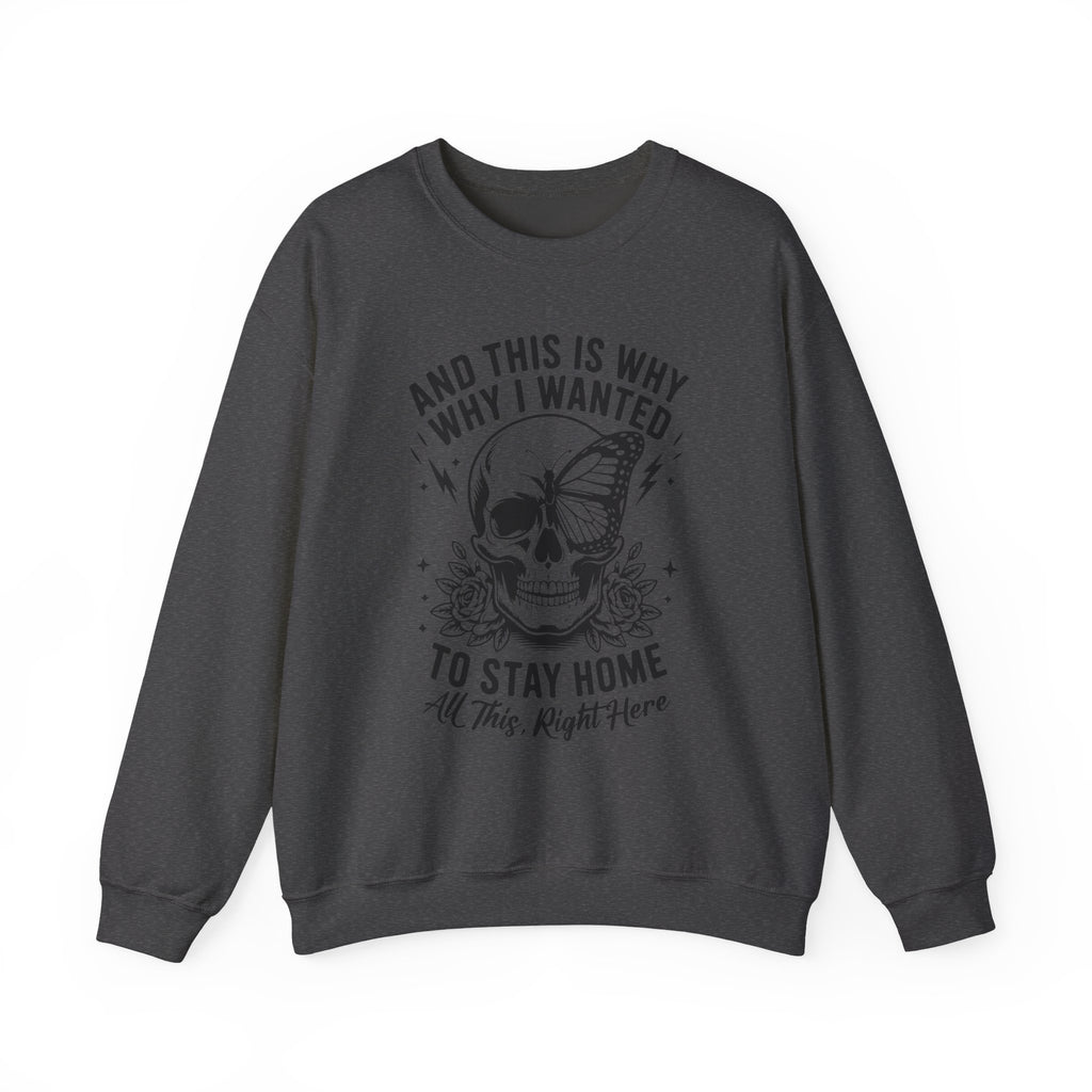 'And This Is Why I Wanted To Stay Home' Sweatshirt