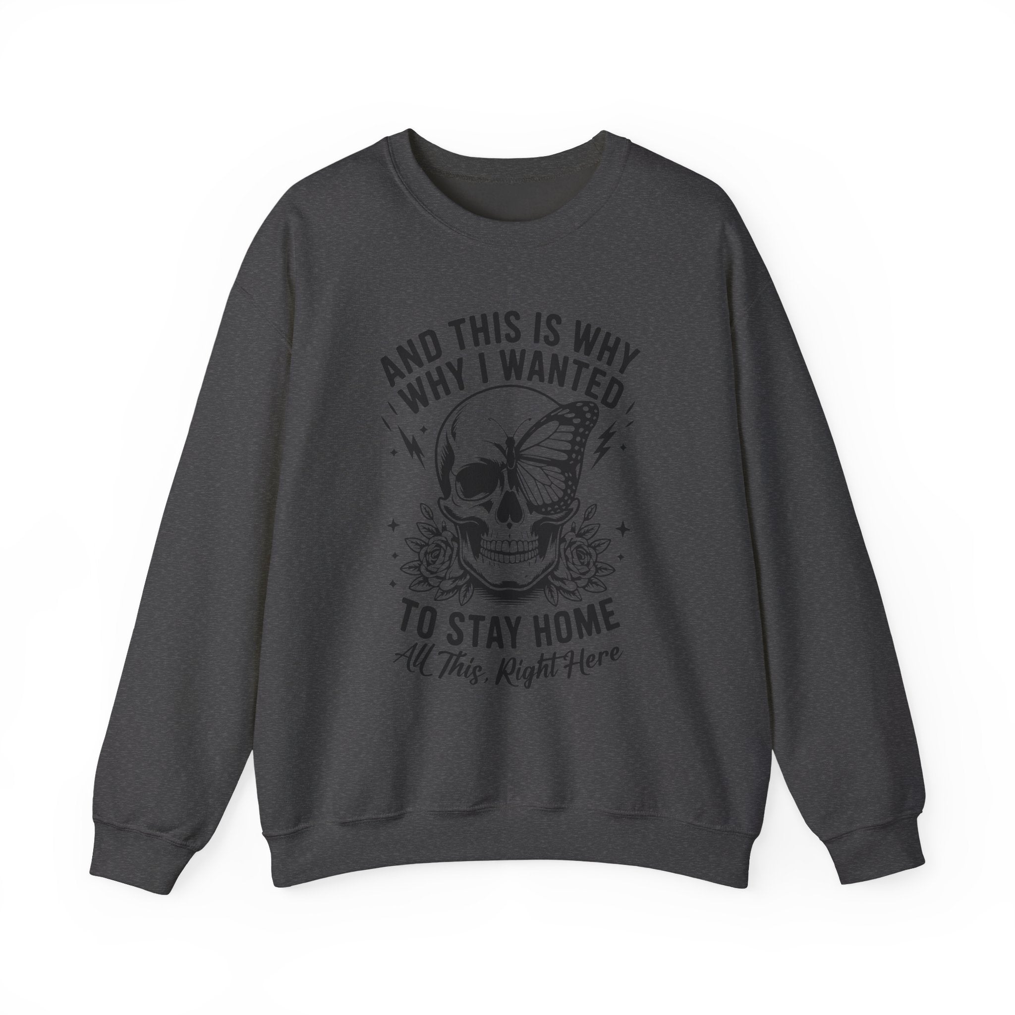 'And This Is Why I Wanted To Stay Home' Sweatshirt