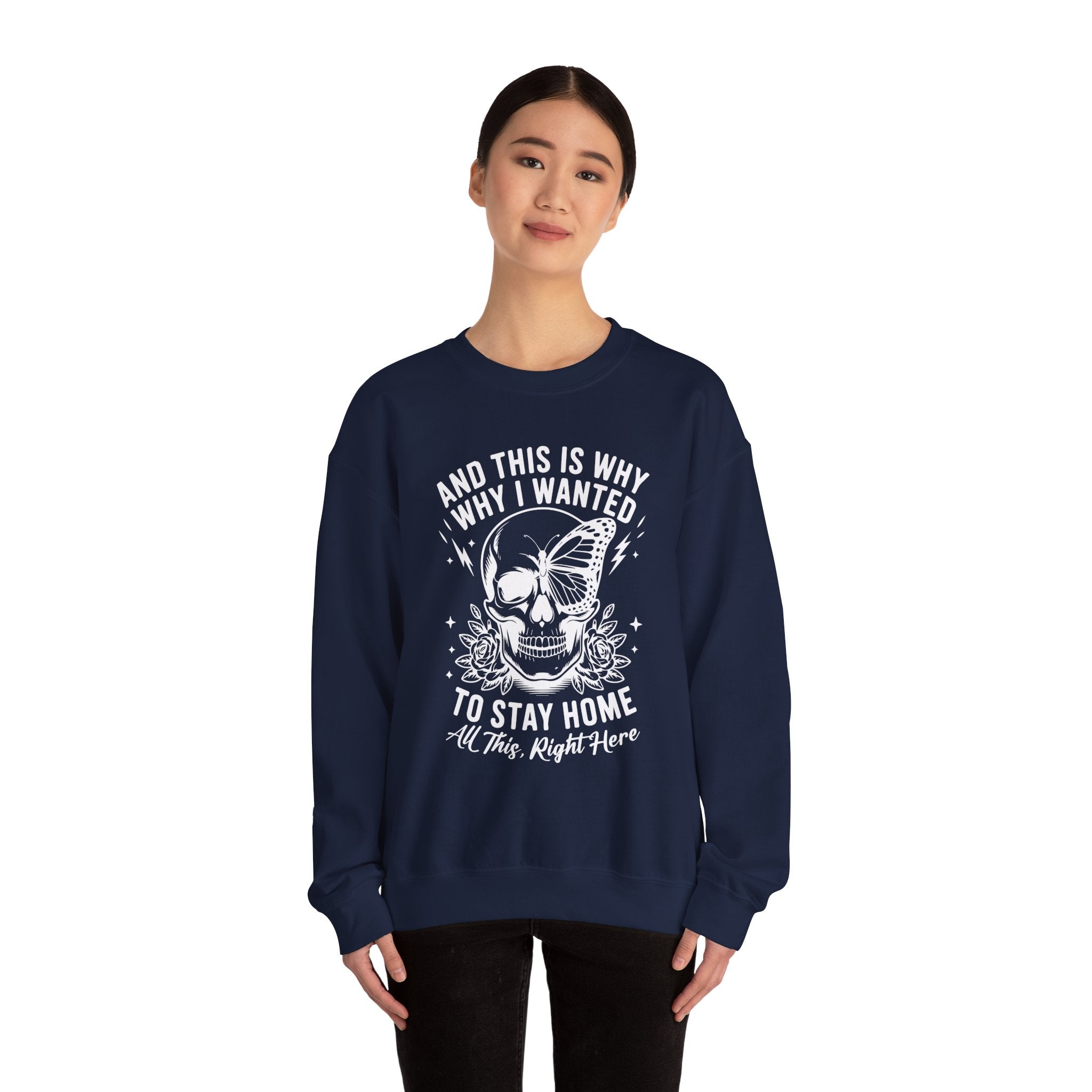 'And This Is Why I Wanted To Stay Home' Sweatshirt