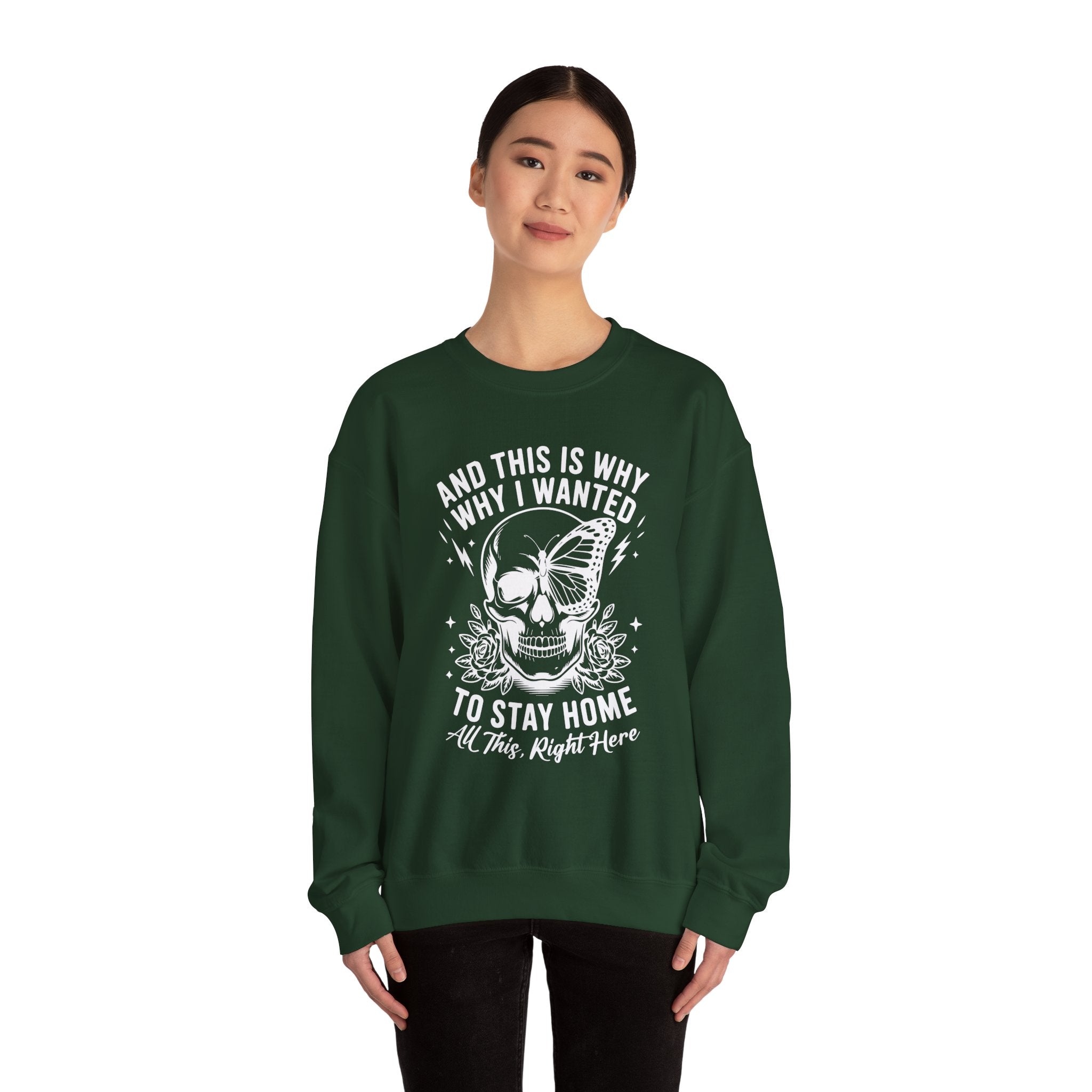 'And This Is Why I Wanted To Stay Home' Sweatshirt