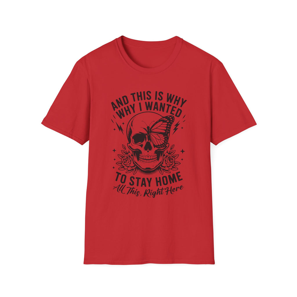 'And This Is Why I Wanted To Stay Home' Tee